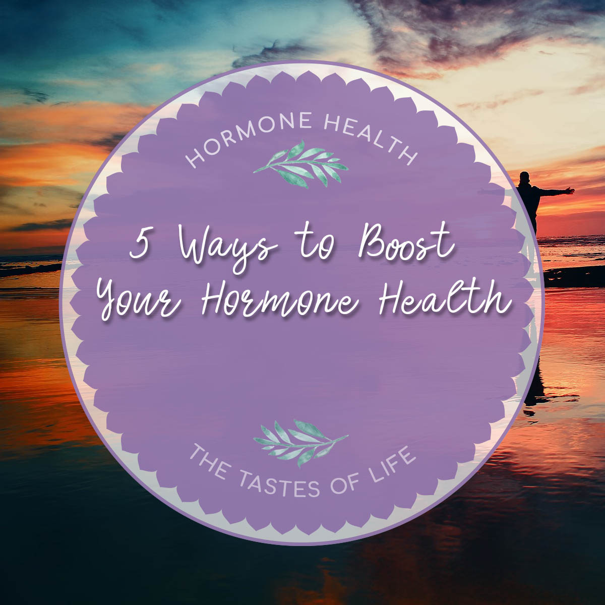 5 Ways To Boost Your Hormones Naturally