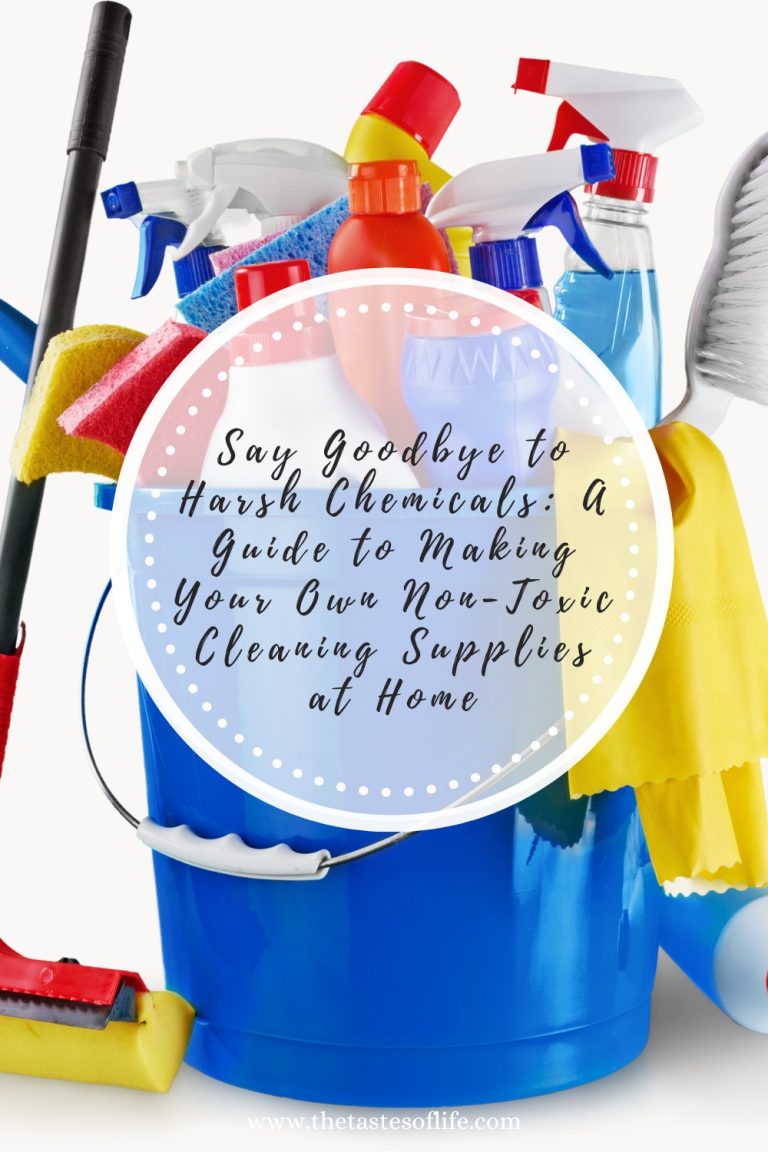 Say Goodbye To Harsh Chemicals: A Guide To Making Your Own Non-Toxic Cleaning Supplies At Home