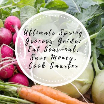 Fresh spring vegetables including radishes, kohlrabi, and carrots are arranged on a table. Overlaid text reads: Ultimate Spring Grocery Guide: Eat Seasonal, Save Money, Cook Smarter. www.thetastesoflife.com.