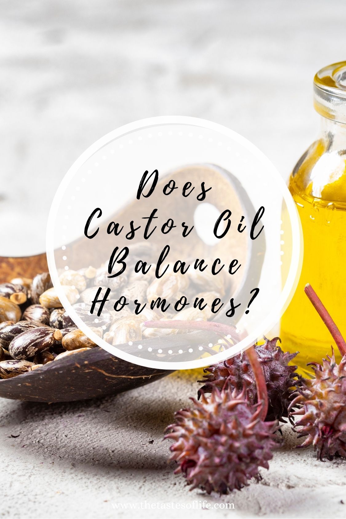 A bowl of castor beans, a bottle of castor oil, and spiky seed pods with text overlay asking if castor oil balances hormones, highlighting 8 ways castor oil balance hormones.