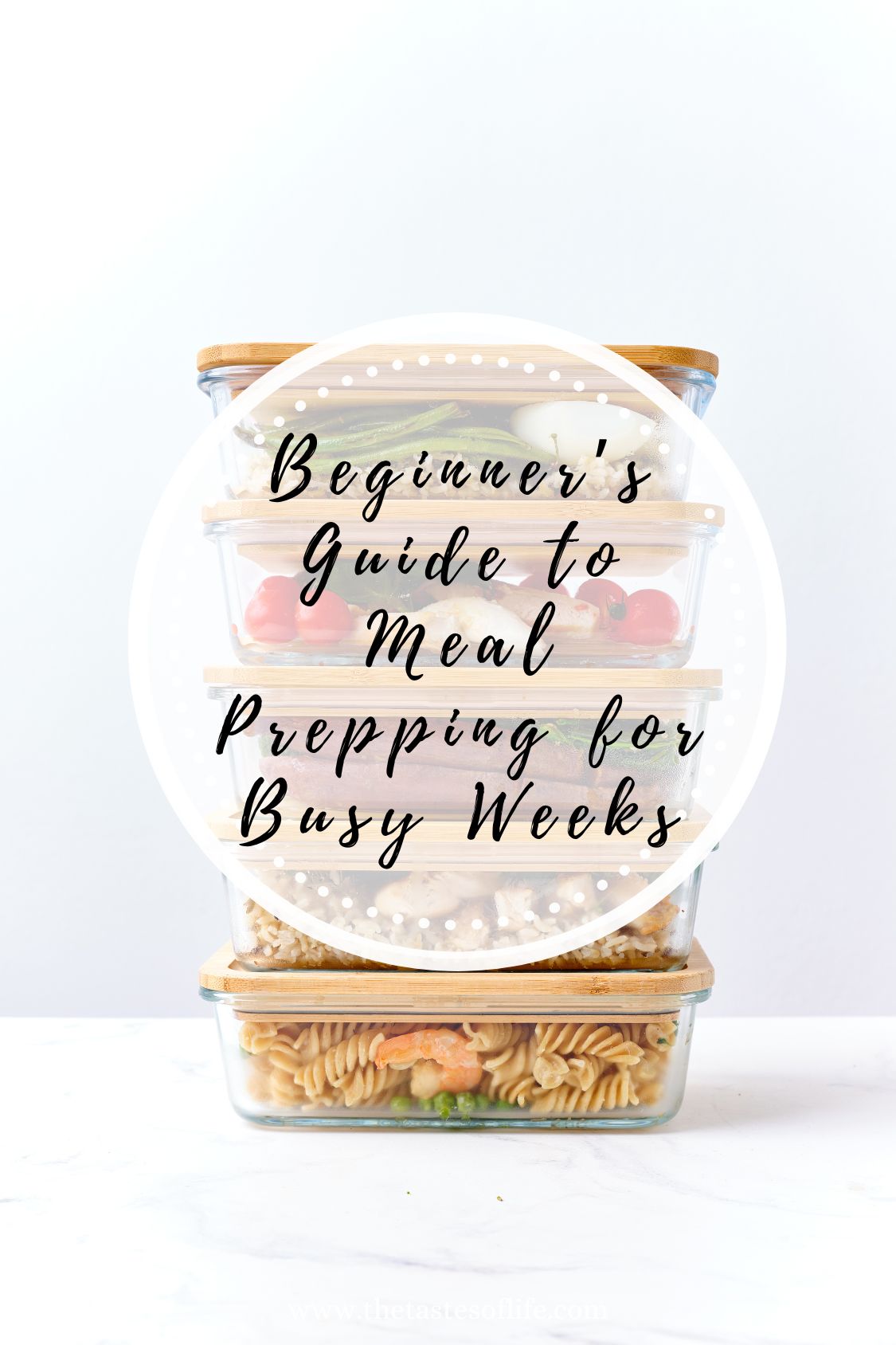 Four stacked glass food containers filled with various meals, overlaid with the text Beginners Guide to Meal Prepping for Busy Weeks in script font.