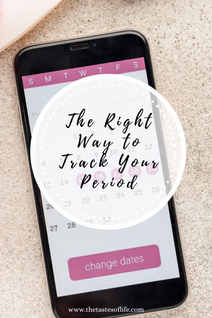A smartphone displays a period tracking calendar app with highlighted dates. Overlaid text reads, The Right Way to Track Your Period. The background shows a marble surface and part of a notebook.