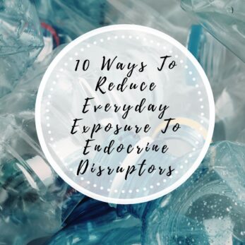 A pile of crushed plastic bottles with a white circle overlay that reads: 10 Ways To Reduce Everyday Exposure To Endocrine Disruptors. Website link thetastesoflife.com appears at the bottom.