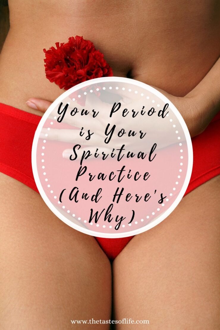 A person wearing red underwear holds a red flower near their lower abdomen. Overlaid text reads: Your period is your spiritual practice (and heres why). Website: thetastesoflife.com.