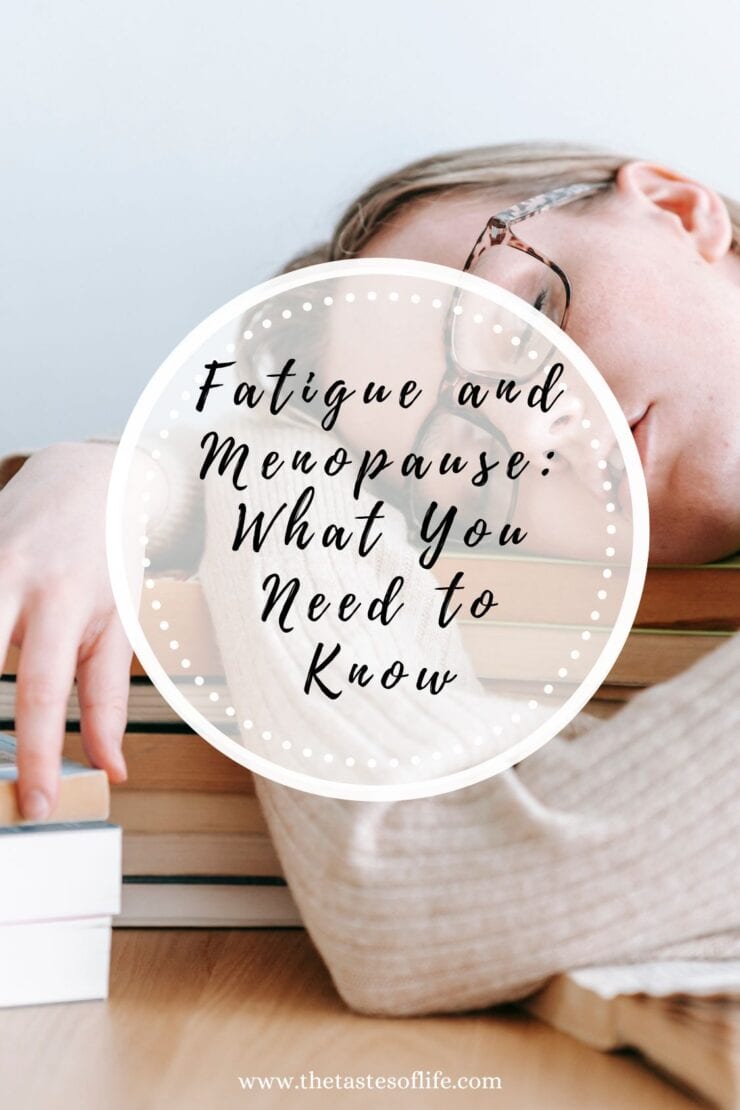 A tired woman with glasses rests her head on a stack of books. Overlaid text reads: Fatigue and Menopause: What You Need to Know. Website thetasteoflife.com appears at the bottom.