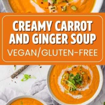 Two bowls of creamy orange carrot and ginger soup topped with herbs and seeds. Text in the middle reads Creamy Carrot and Ginger Soup Vegan/Gluten-Free. A spoon and herbs are nearby.