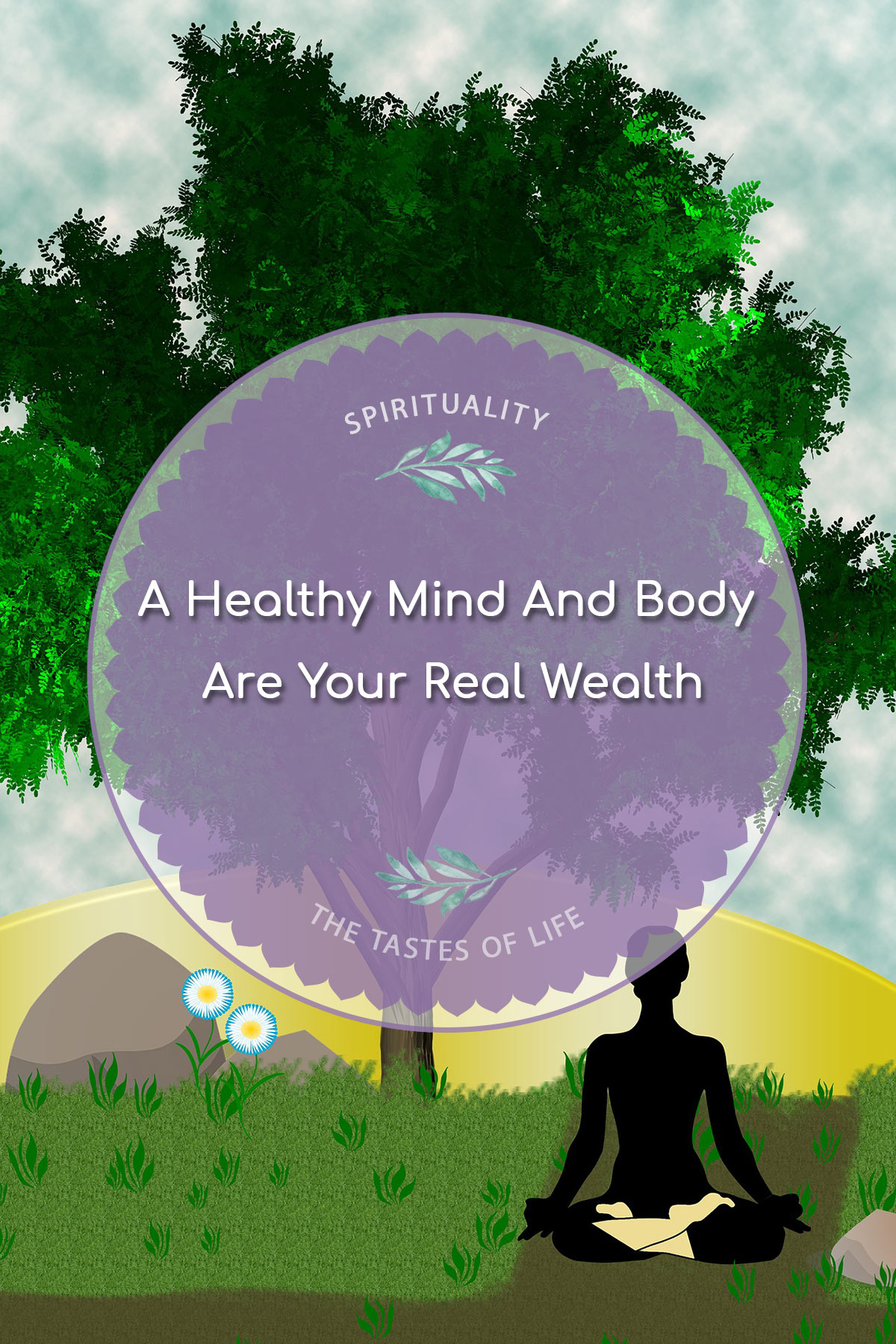 A Healthy Mind And Body Are Your Real Wealth