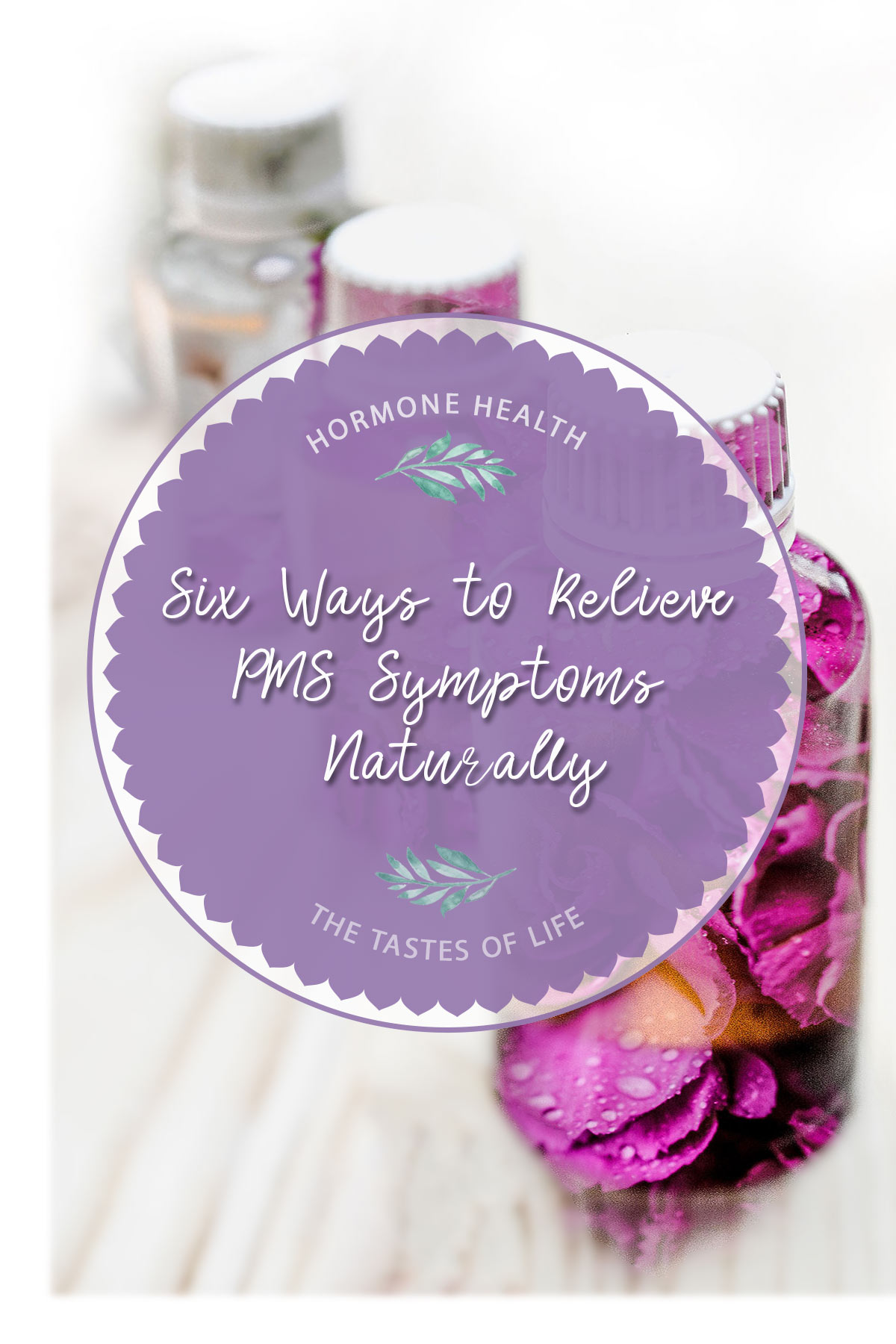 6 Ways To Relieve The Symptoms of PMS Naturally